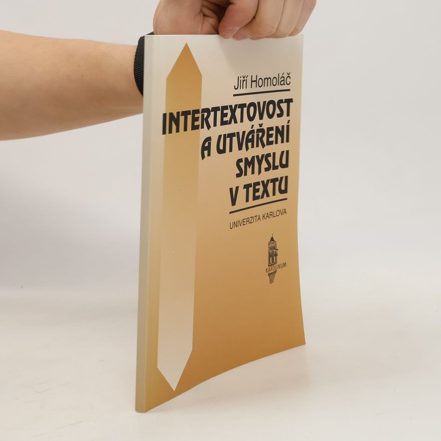 Jiří Homoláč Intertextovost a utváření smyslu v textu