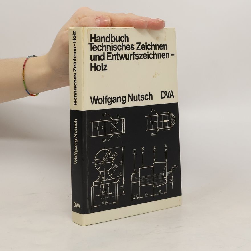 Wolfgang Nutsch Handbuch technisches Zeichnen und Entwurfszeichnen Holz