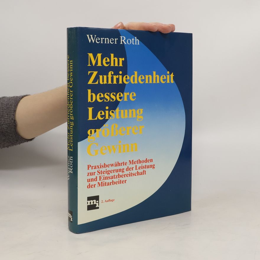 Werner Roth Mehr Zufriedenheit bessere Leistung größerer Gewinn