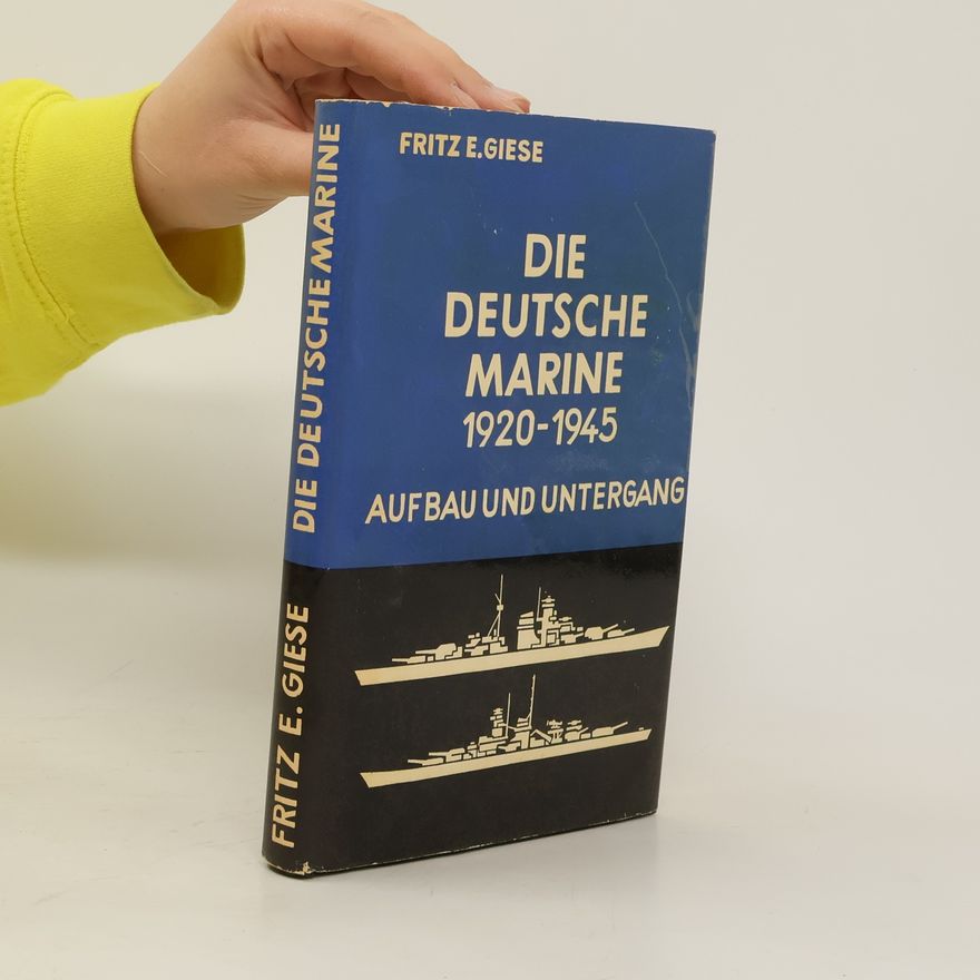 Fritz Ernst Giese Die deutsche Marine 1920- 1945