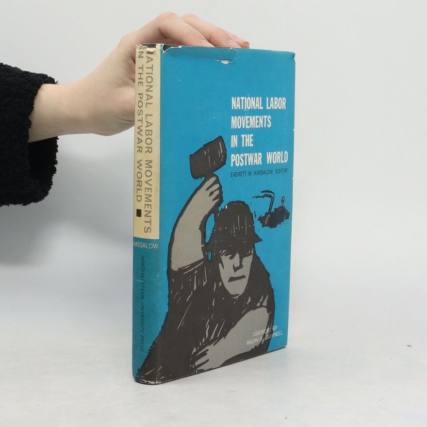 Everett Malcolm Kassalow National Labor Movements in the Postwar World