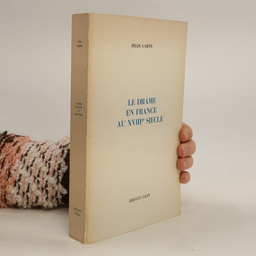 Félix Gaiffe Le drame en France au XVIIIe siècle