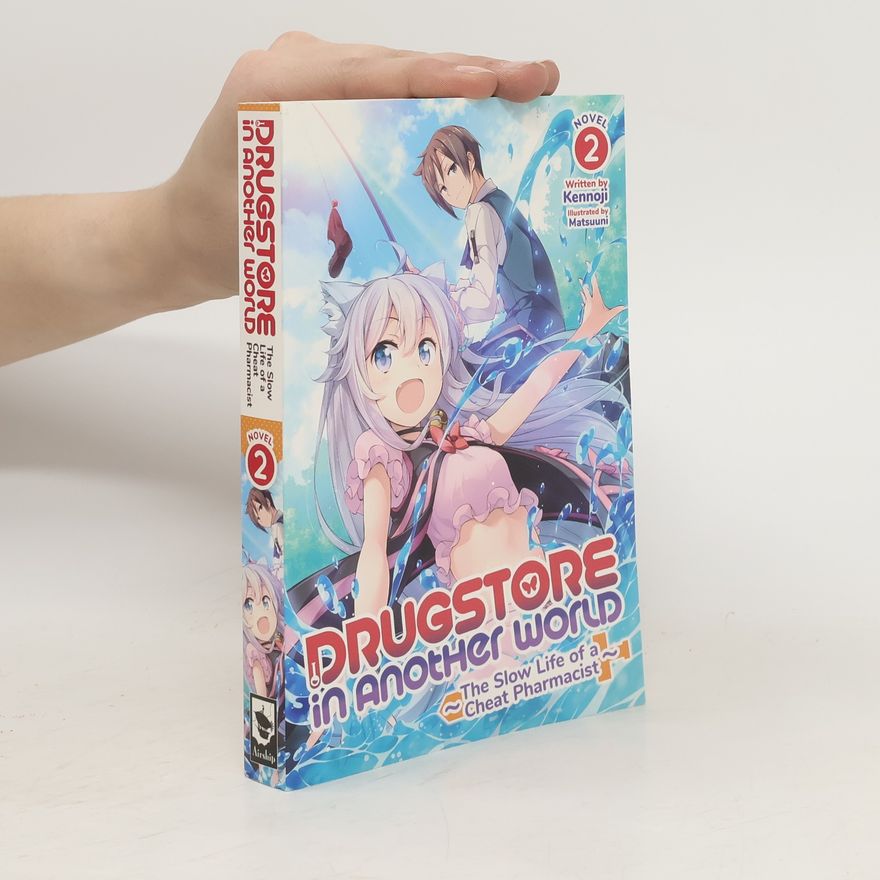 Kennoji Drugstore in Another World: The Slow Life of a Cheat Pharmacist Vol. 2