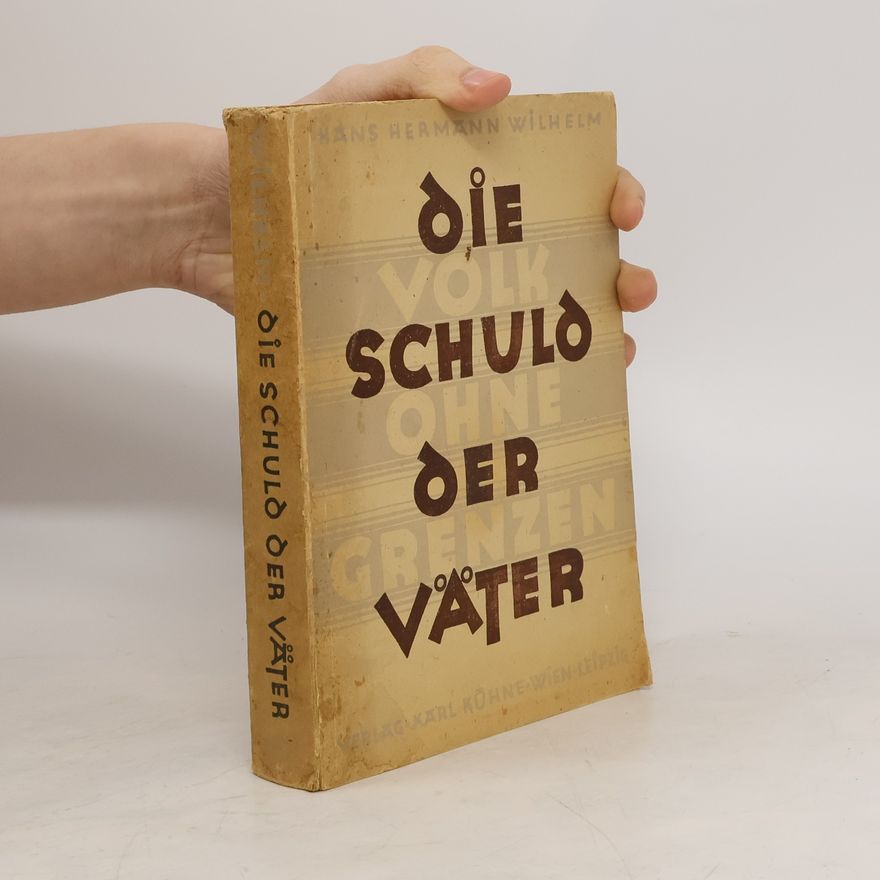 Hans Hermann Wilhelm Die Schuld der Väter.