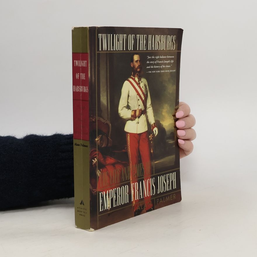 Alan Palmer Twilight of the Habsburgs
