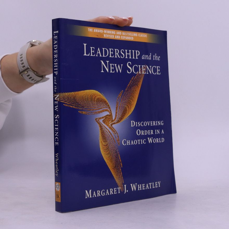 J. Wheatley, Margaret Leadership and the New Science. Discovering Order in a Chaotic World
