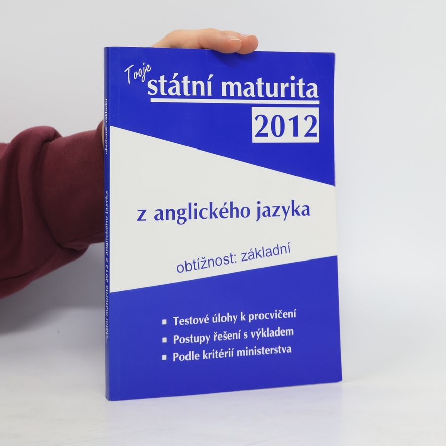 Various authors Tvoje státní maturita 2012 z anglického jazyka. Obtížnost: základní