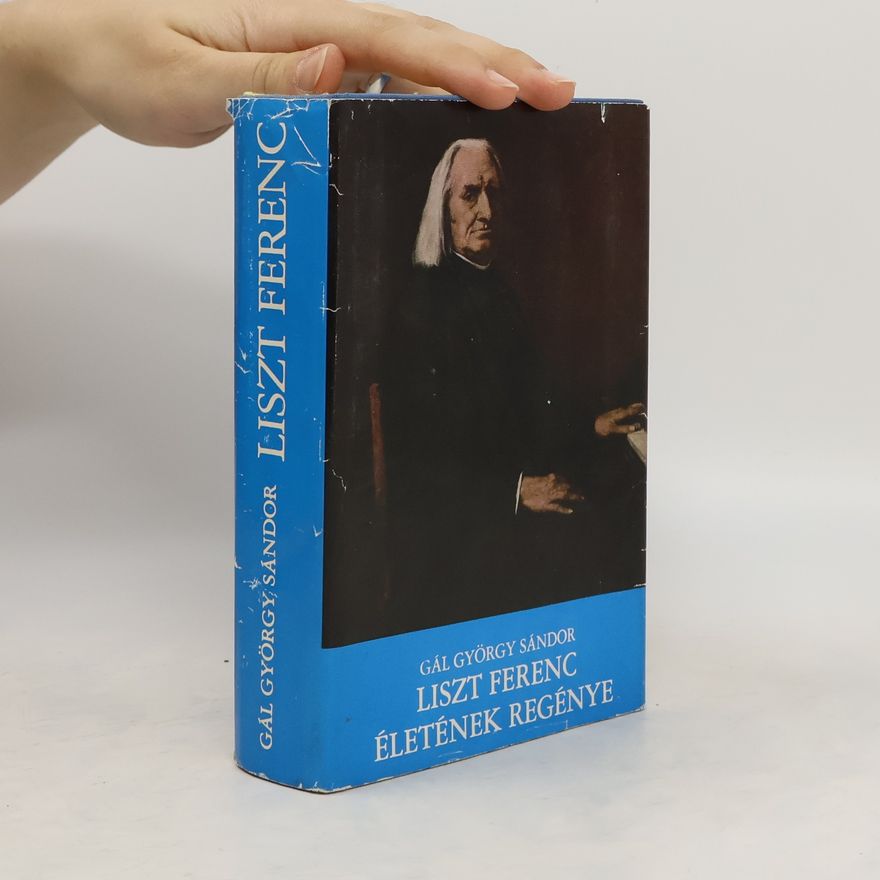 Gál György Sándor Liszt Ferenc életének regénye
