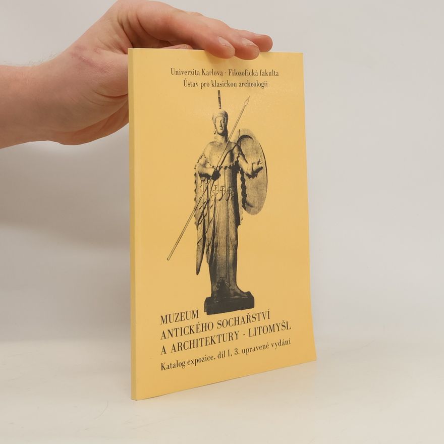 Kolektiv autorů Muzeum antického sochařství a architektury - Litomyšl. Katalog expozice. Díl I