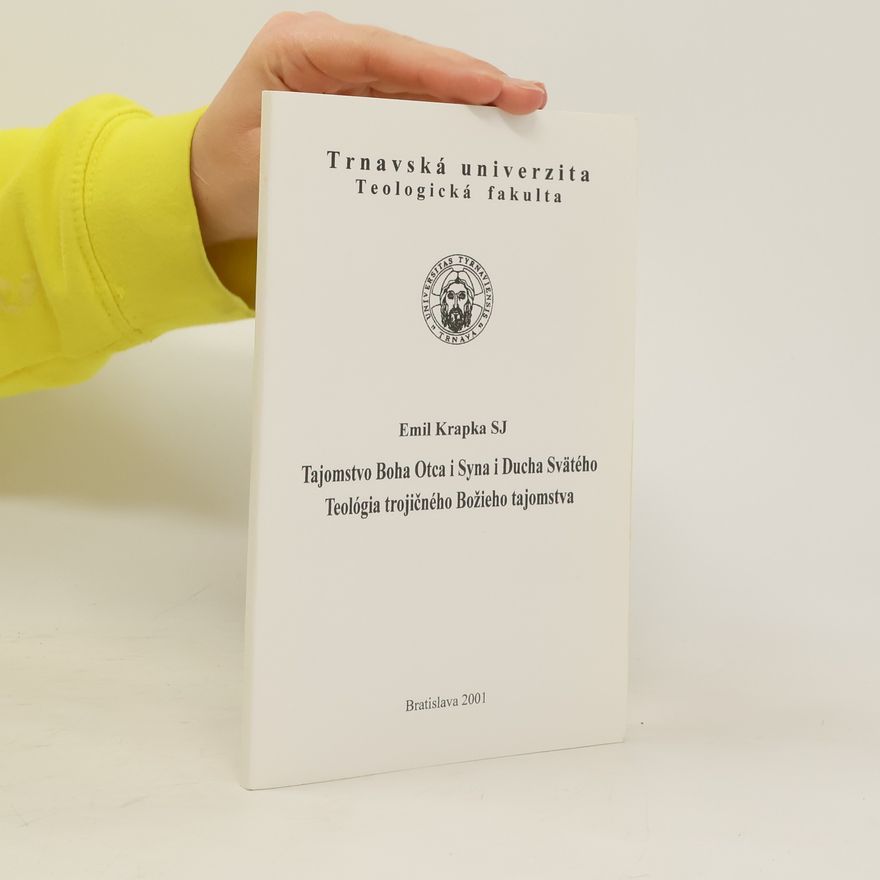 Emil Krapka SJ Tajomstvo Boha Otca i Syna i Ducha Svätého. Teológia trojičného Božieho tajomstva