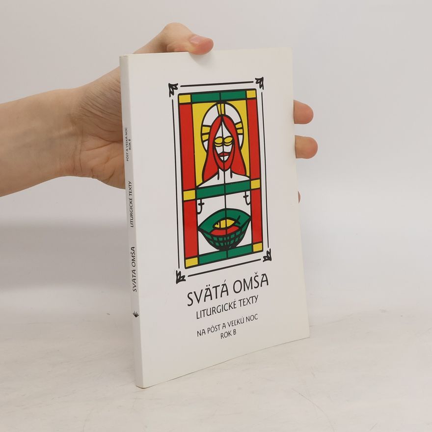 Various authors Sväta omšsa. Liturgické texty. Na post a velkú noc. Rok B