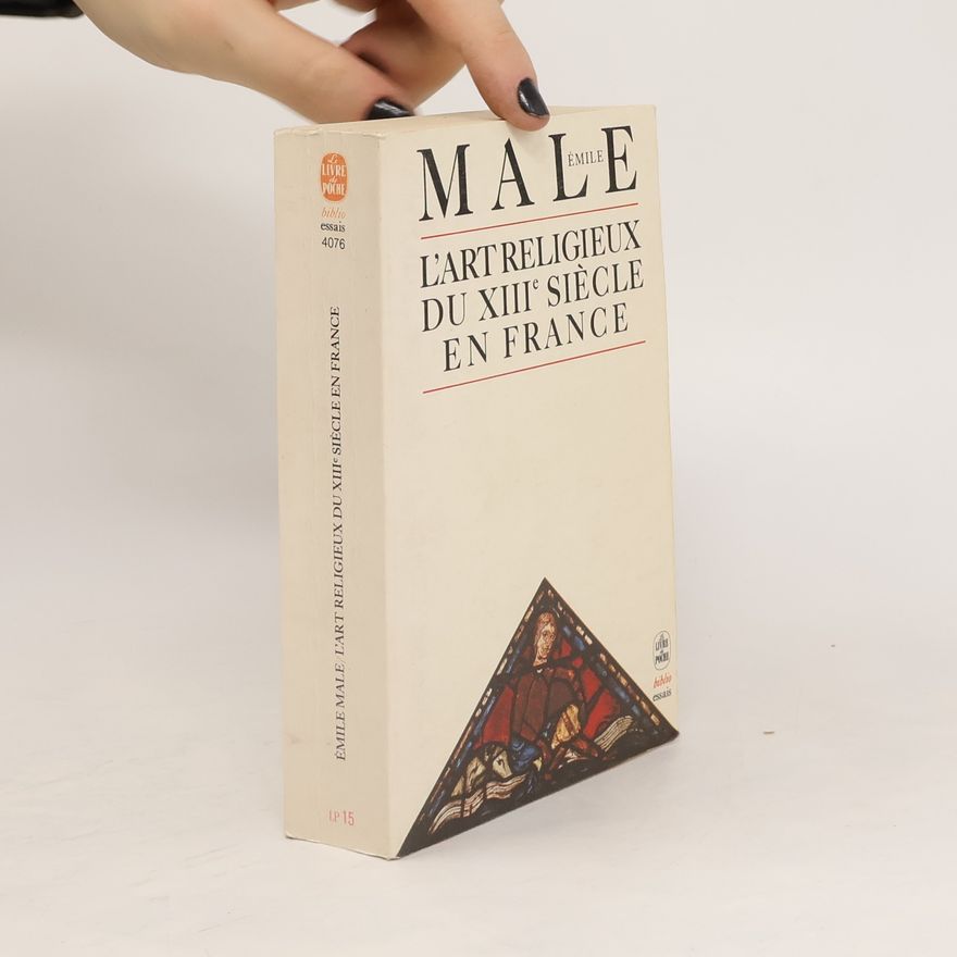 Émile Mâle L'art religieux du 13e siècle en France