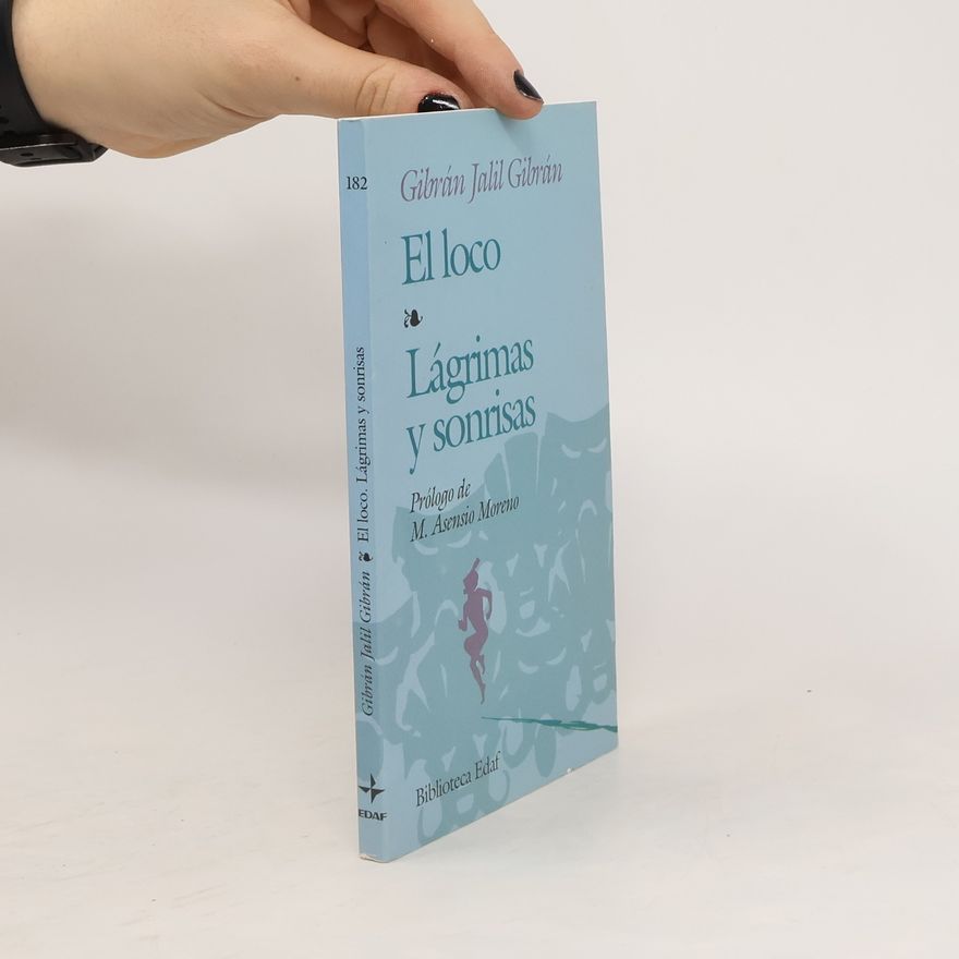 H̱alīl Ǧibrān El loco. Lágrimas y sonrisas