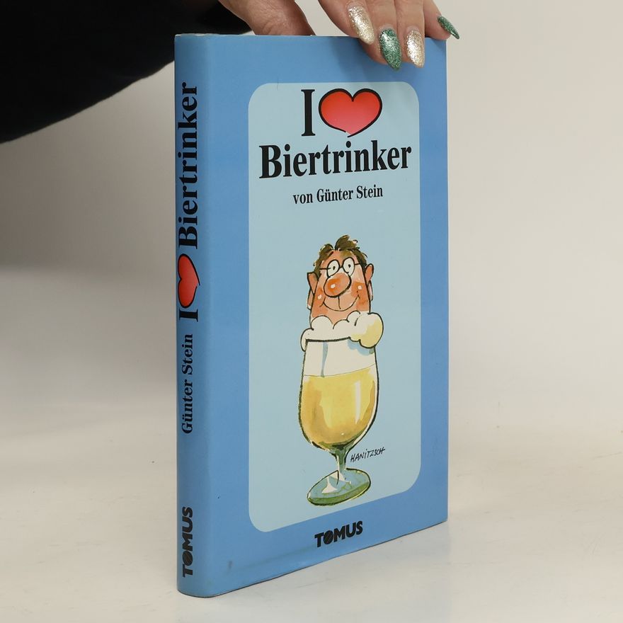 Günter Stein Ich liebe Biertrinker