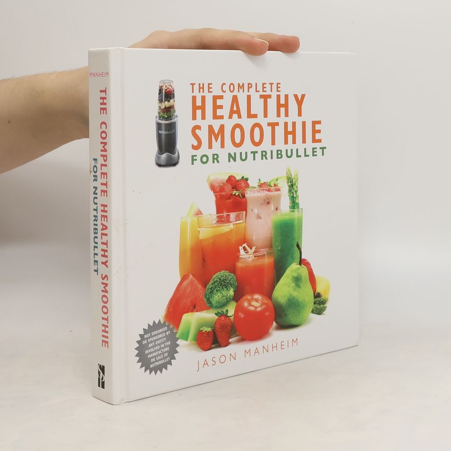 Jason Manheim The Complete Healthy Smoothie for Nutribullet