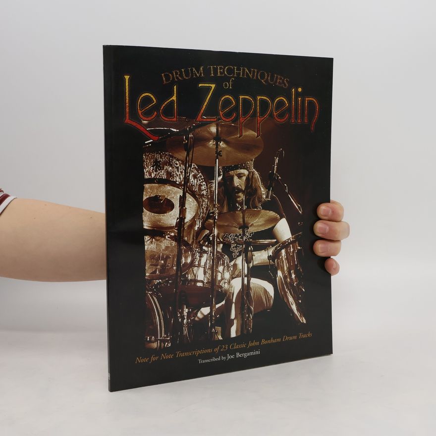 Led Zeppelin Drum Techniques of Led Zeppelin: Note for Note Transcriptions of 23 Classic John Bonham Drum Tracks