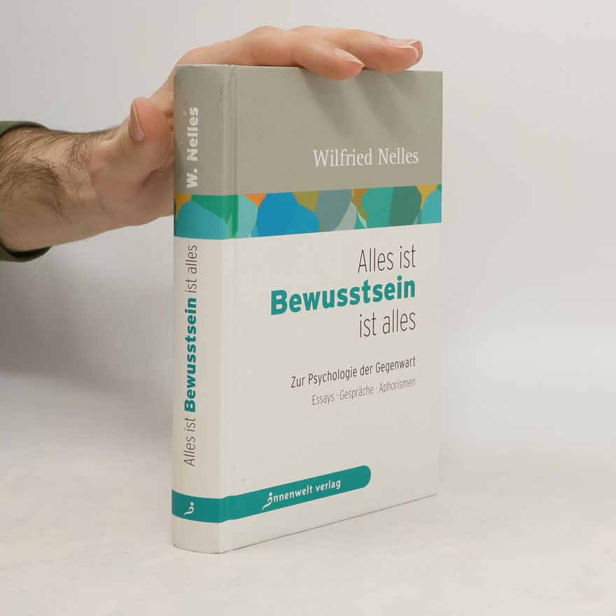 Wilfried Nelles Alles ist Bewusstsein, Bewusstsein ist alles