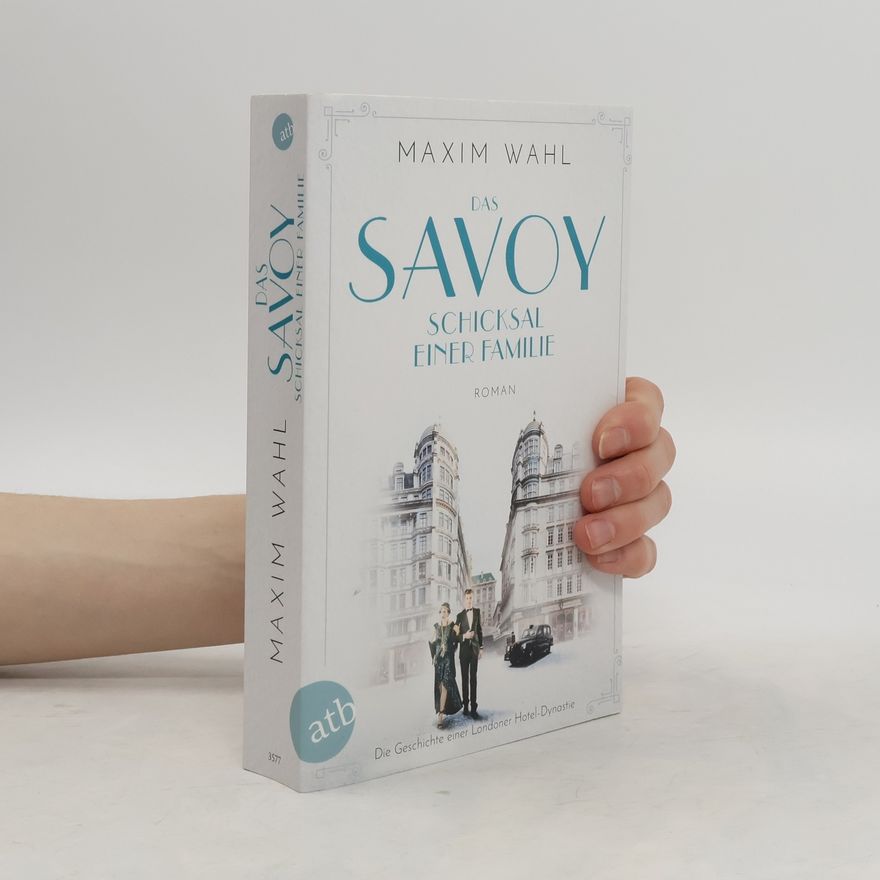 Maxim Wahl Das Savoy - Schicksal einer Familie