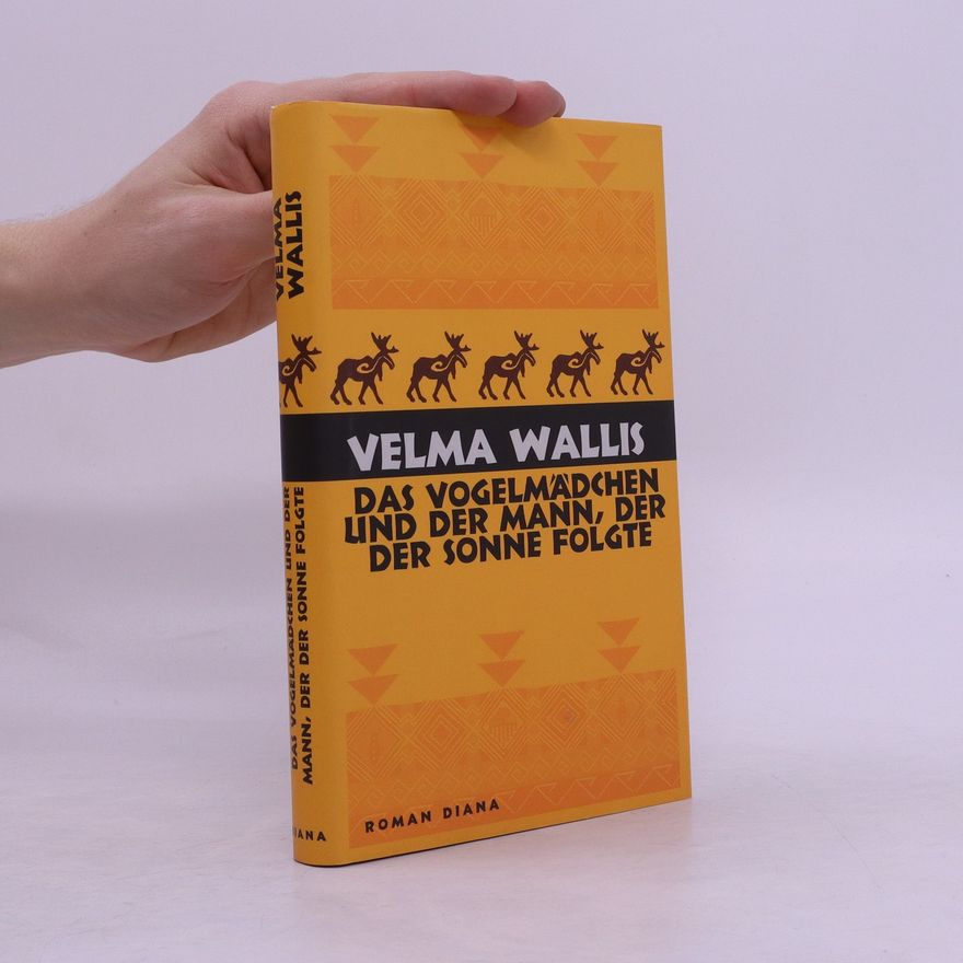 Velma Wallis Das Vogelmädchen und der Mann, der der Sonne folgte