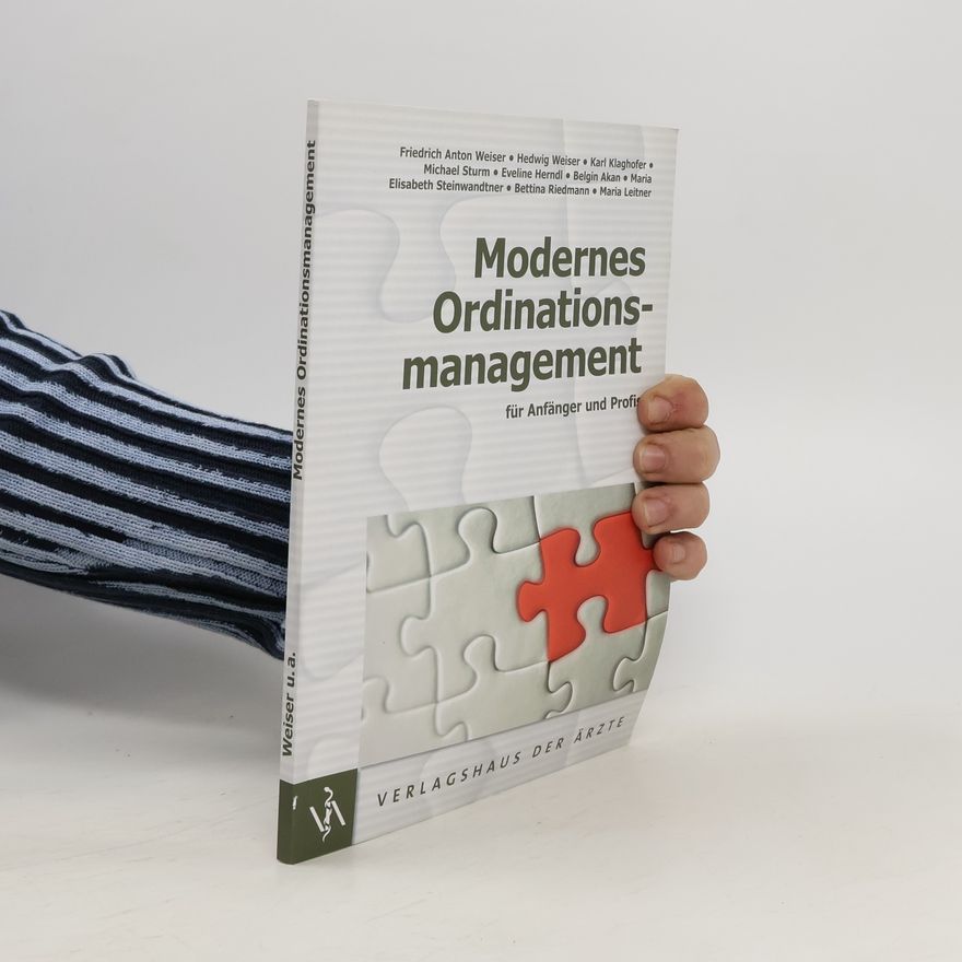 Friedrich Anton Weiser Modernes Ordinationsmanagement für Anfänger und Profis