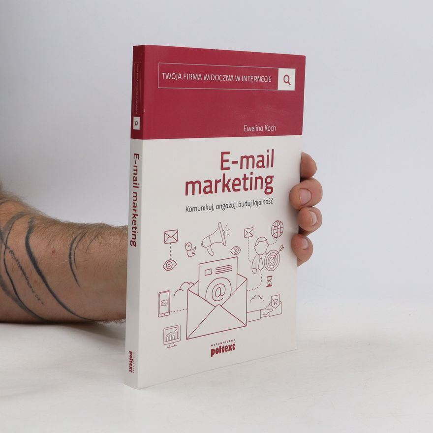 Ewelina Koch Email marketing. Komunikuj, angażuj, buduj lojalność