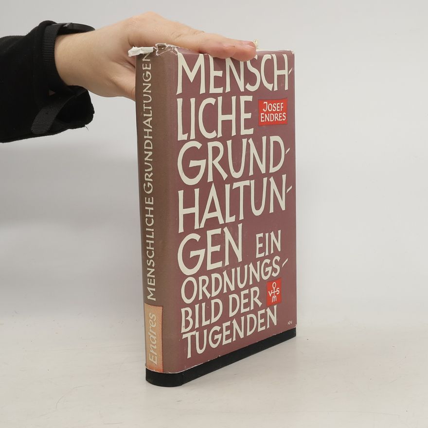 Hans-Josef Endres Menschliche Grundhaltungen