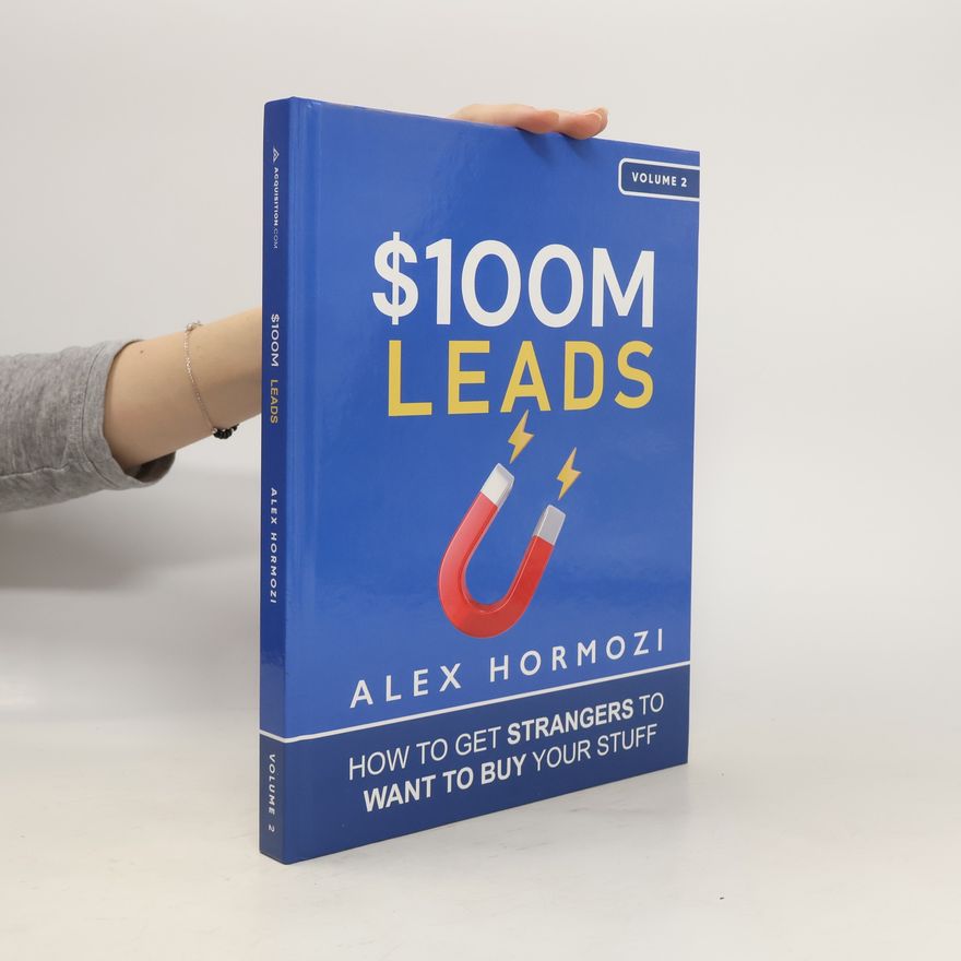 Alex Hormozi $100M Leads. Volume 2