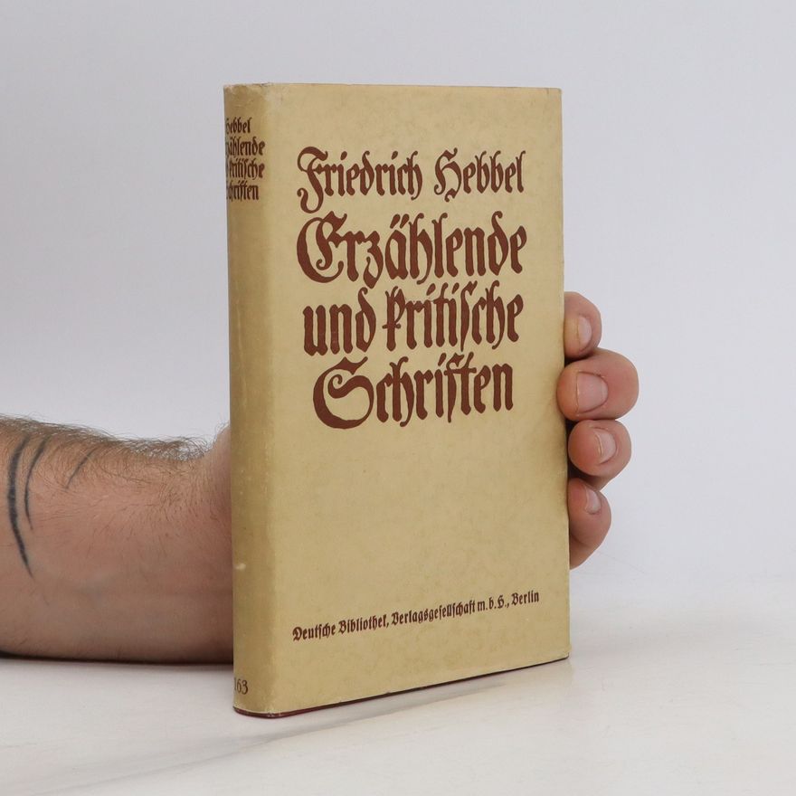 Friedrich Hebbel Erzählende und kritische Schriften