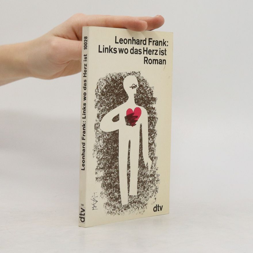 Leonhard Frank Links wo das Herz ist