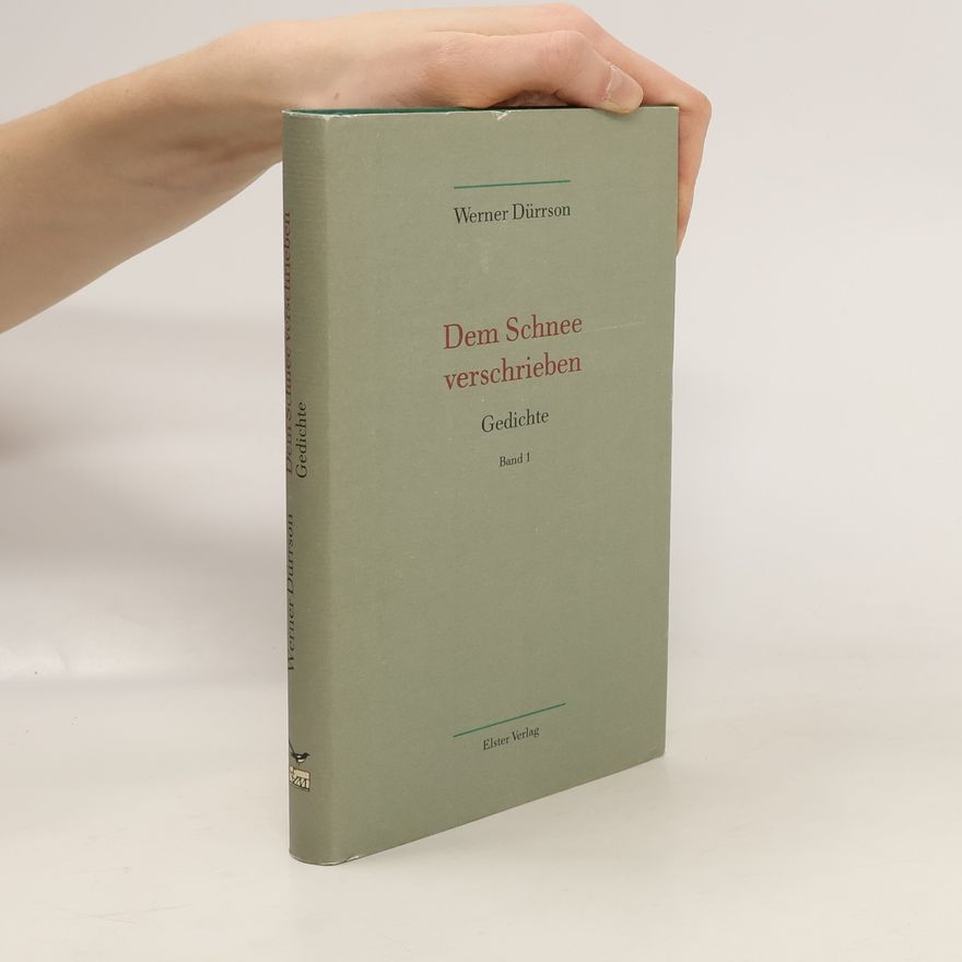 Werner Dürrson Dem Schnee verschrieben. Gedichte, Band 1