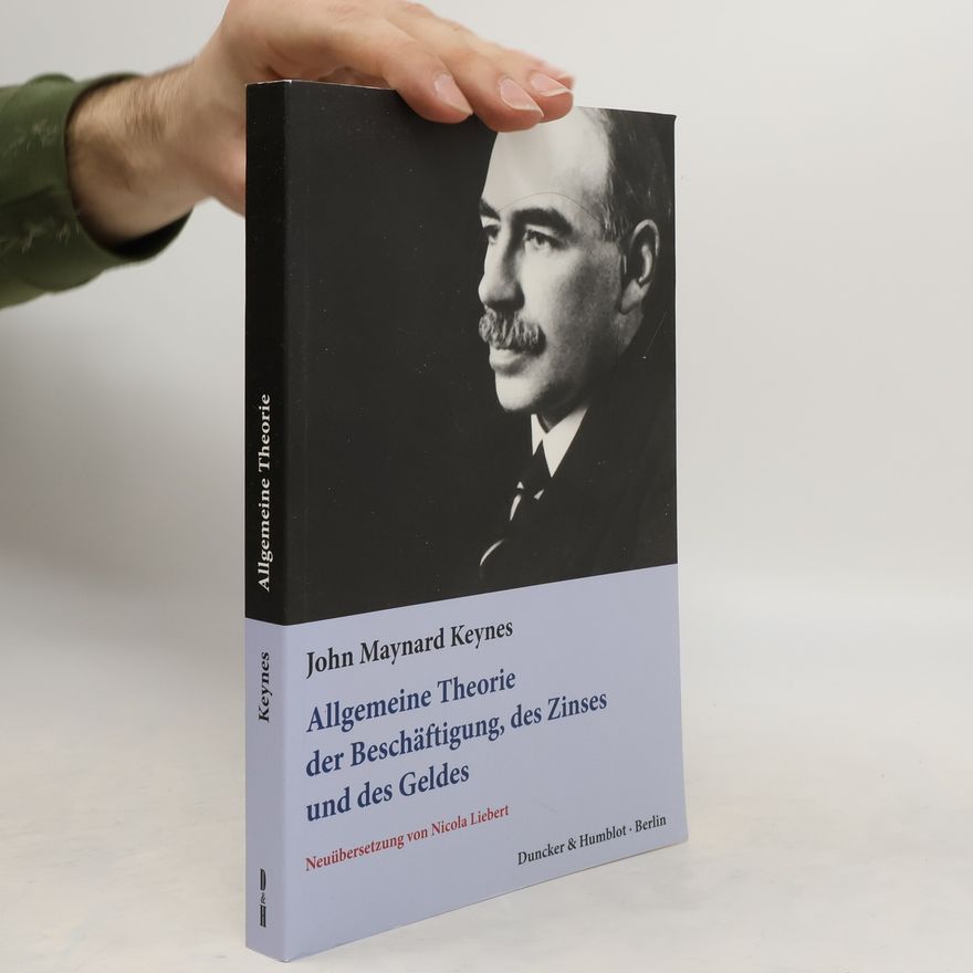 John Maynard Keynes Allgemeine Theorie der Beschäftigung, des Zinses und des Geldes