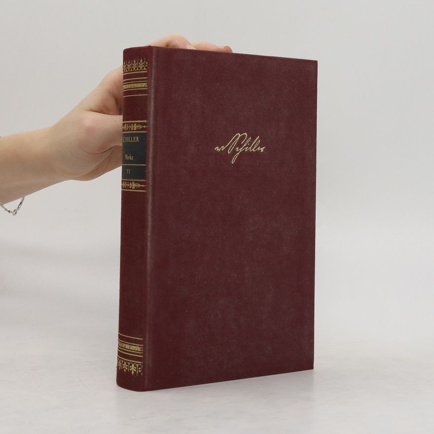 Friedrich Schiller Sämtliche Werke in sechs Bänden. Band VI