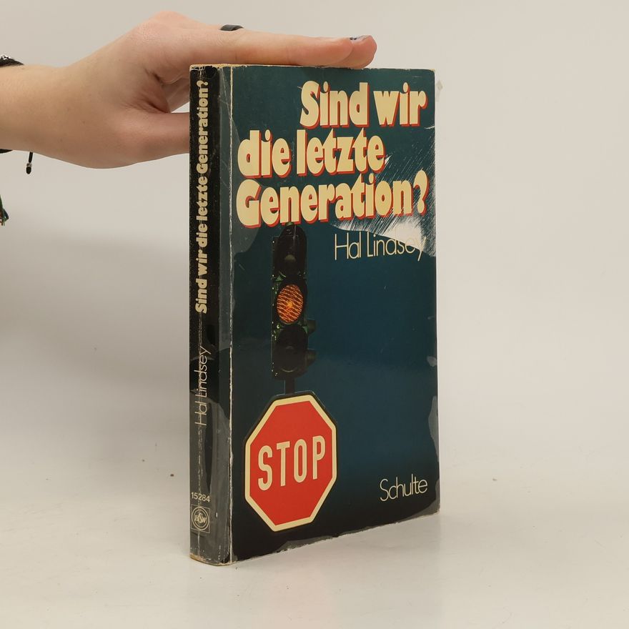 Hal Lindsey Sind wir die letzte Generation?