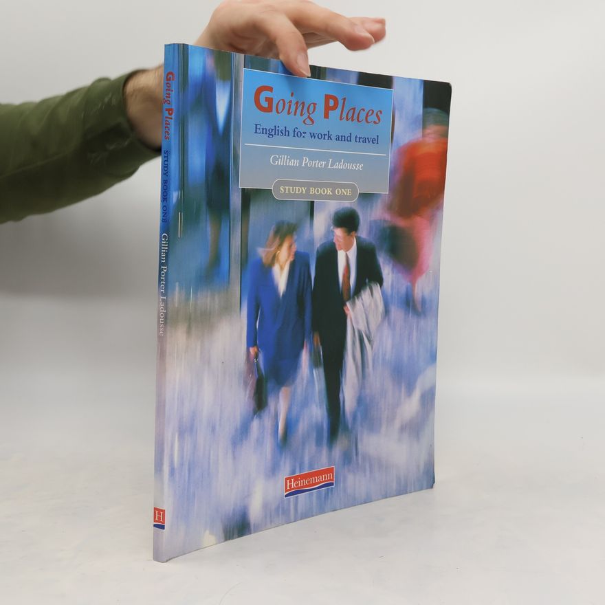 Gillian Porter Ladousse Going places. English for work and travel. Study book one