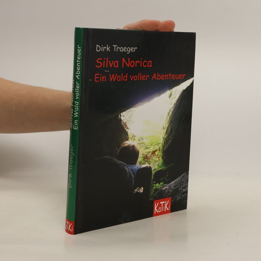 Dirk Traeger Silva Norica. Ein Wald voller Abenteuer