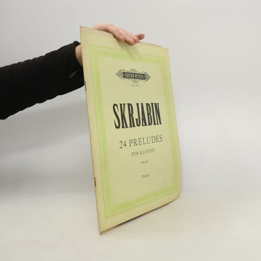 Aleksandr Nikolayevich Scriabin Skrjabin, 24 Preludes für Klavier. Opus 11