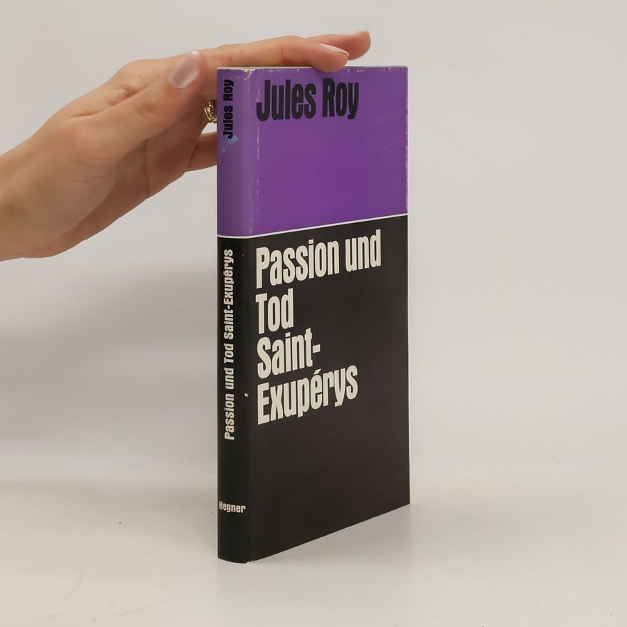 Jules Roy Passion und Tod Saint-Exupérys