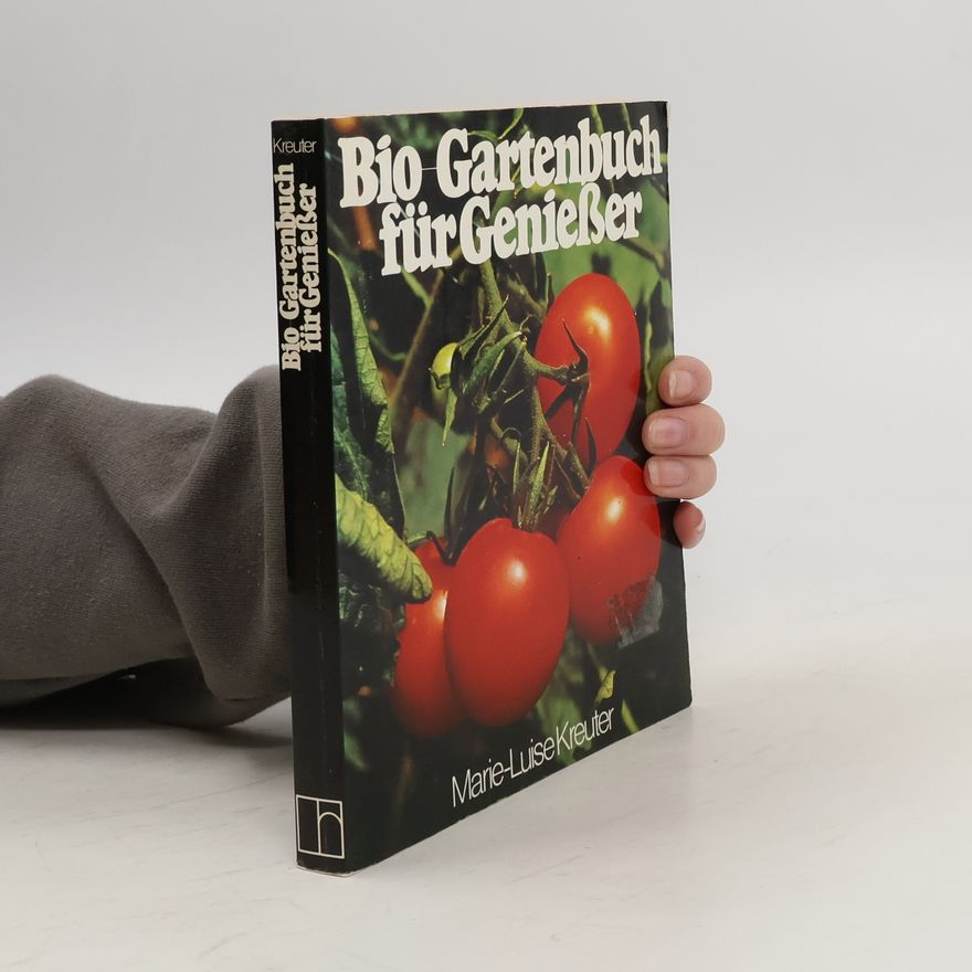 Marie-Luise Kreuter Bio-Gartenbuch für Geniesser