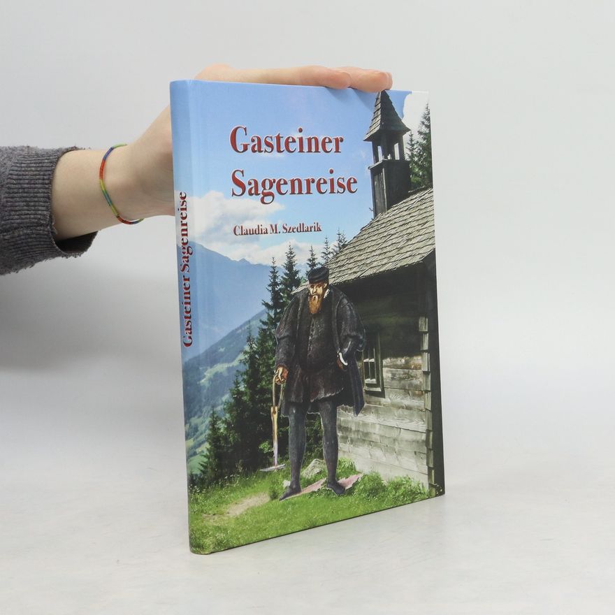 Claudia M. Szedlarik Gasteiner Sagenreise