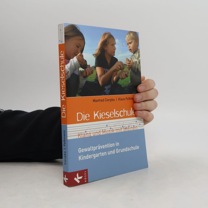 Manfred Cierpka Die Kieselschule - Klang und Musik mit Steinen