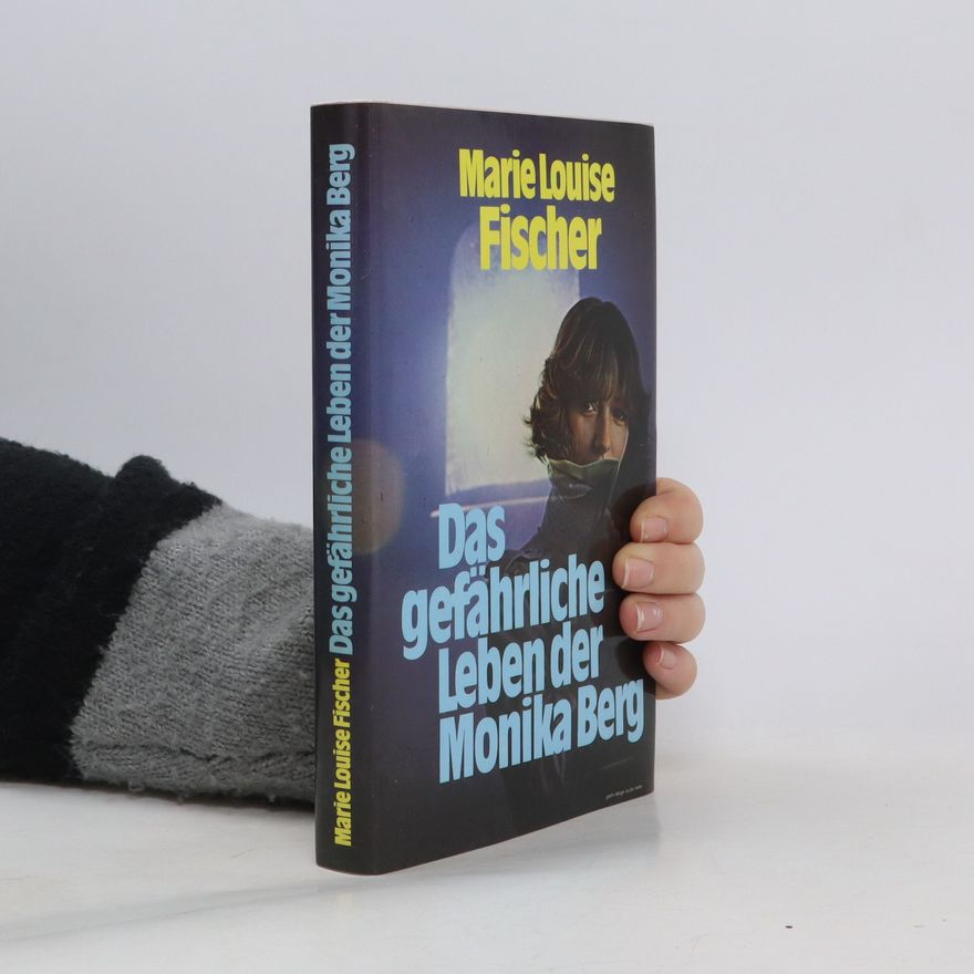 Marie Louise Fischer Das gefährliche Leben der Monika Berg