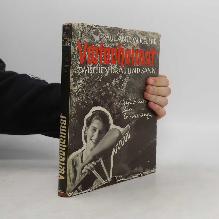Paul Anton Keller Väterheimat zwischen Drau und Sann. Ein Buch der Erinnerung