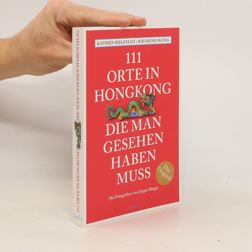 Kathrin Bielfeldt 111 Orte in Hongkong, die man gesehen haben muss