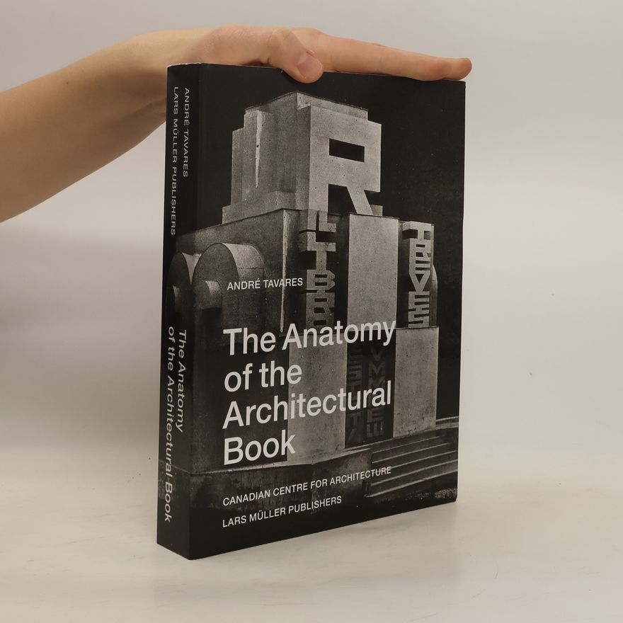 Andre Tavares The Anatomy of the Architectural Book