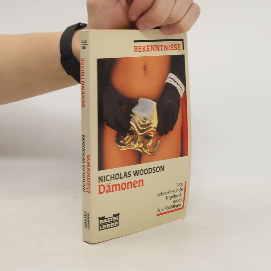 Nicholas Woodson Dämonen. Das schockierende Tagebuch eines Sex-Süchtigen