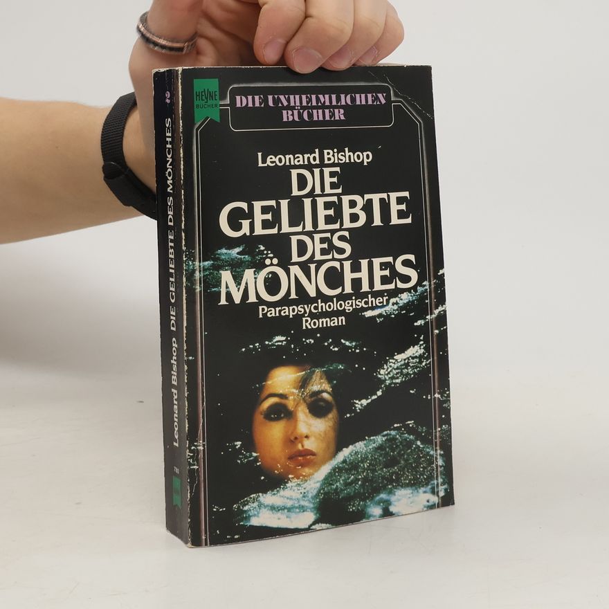 Leonard Bishop Die Geliebte des Mönches. Parapsychologischer Roman.