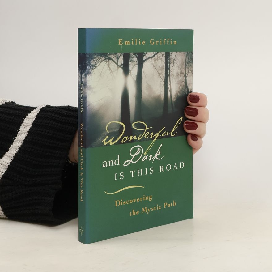Emilie Griffin Wonderful and Dark Is This Road