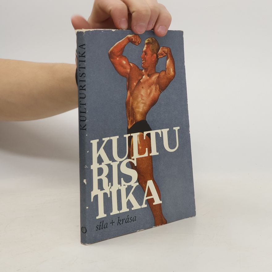 Josef Skála Kulturistika. Síla + krása