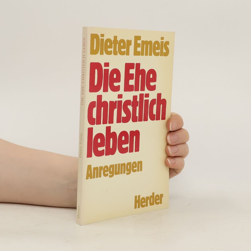Dieter Emeis Die Ehe christlich leben