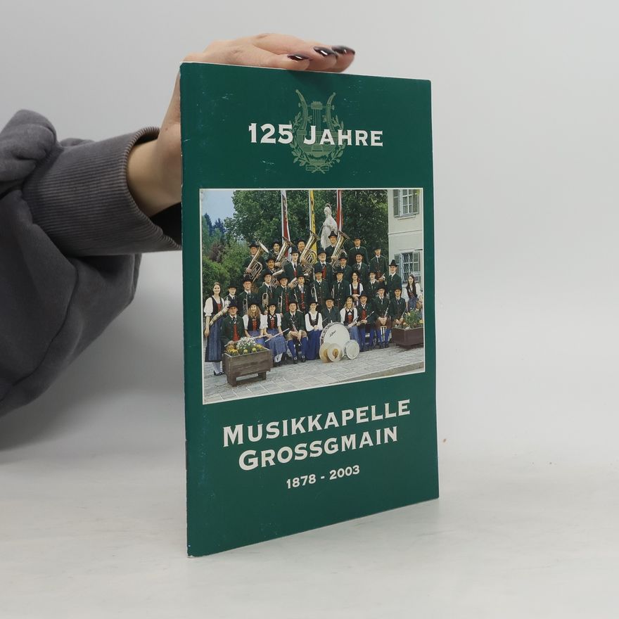 Collectif d'auteurs 125 Jahre Musikkapelle Grossgmain 1878-2003